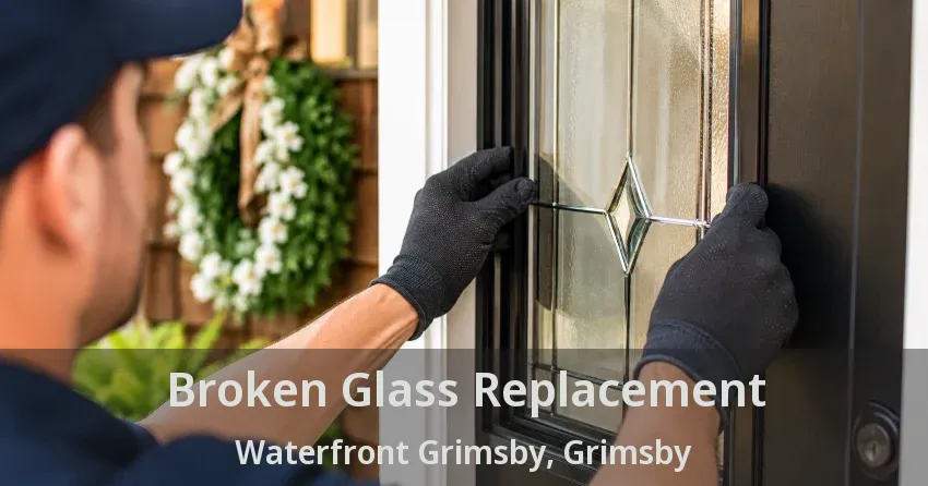 Broken Glass Replacement Waterfront Grimsby, Grimsby - ON
