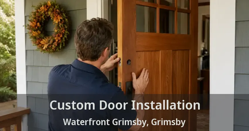Custom Door Installation Waterfront Grimsby, Grimsby - ON