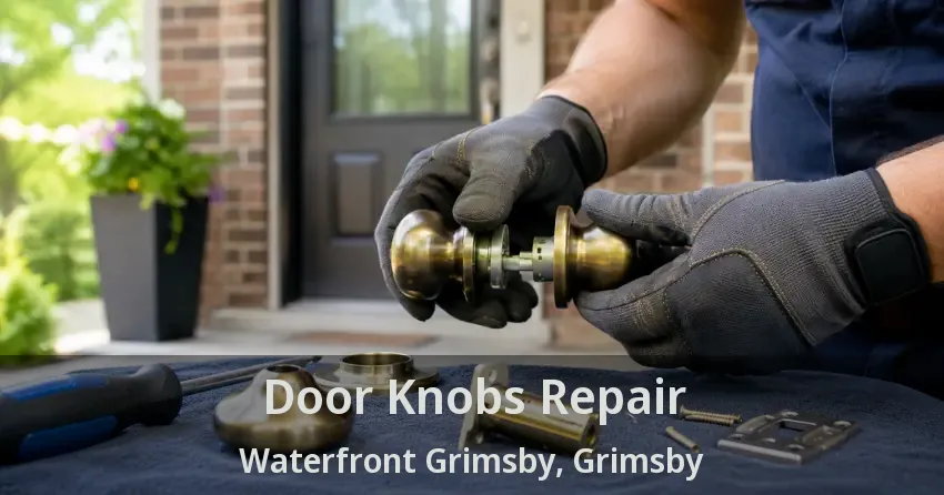 Door Knobs Repair Waterfront Grimsby, Grimsby - ON
