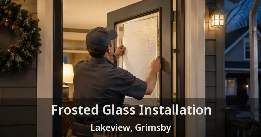 Frosted Glass Installation Lakeview, Grimsby - ON