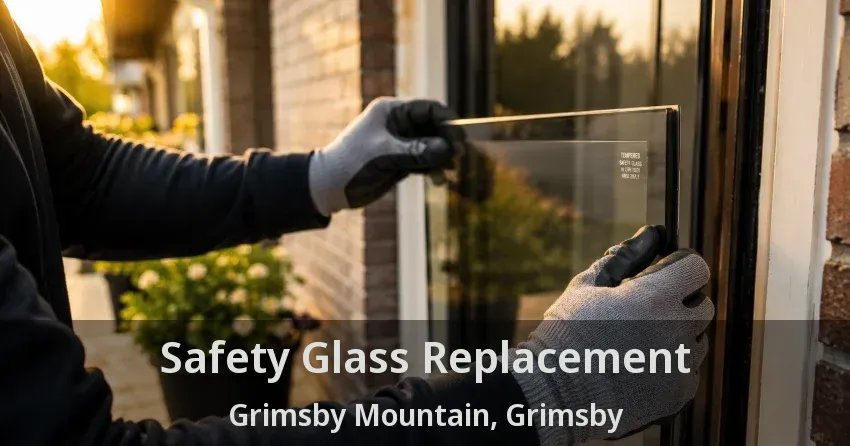 Safety Glass Replacement Grimsby Mountain, Grimsby - ON
