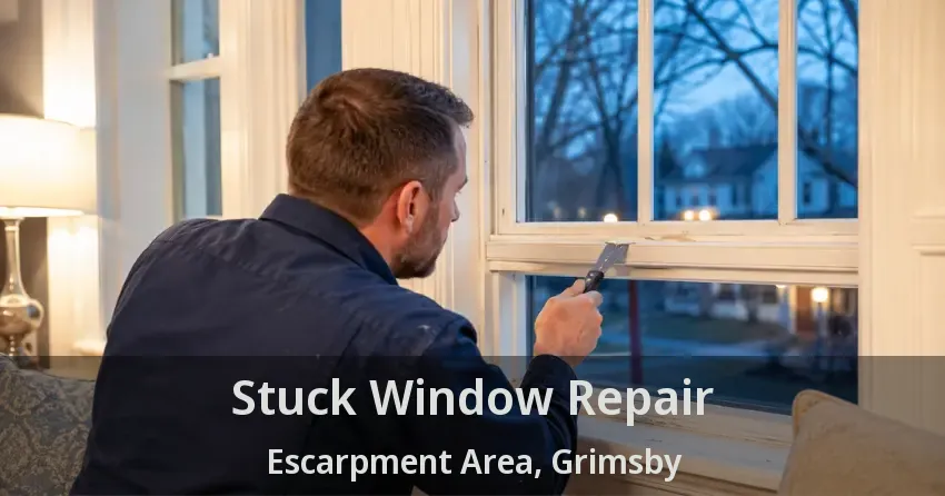 Stuck Window Repair Escarpment Area, Grimsby - ON