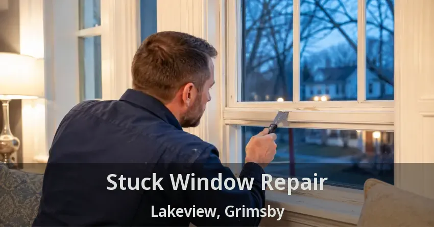 Stuck Window Repair Lakeview, Grimsby - ON