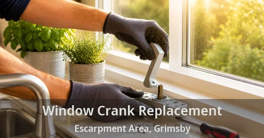 Window Crank Replacement Escarpment Area, Grimsby - ON