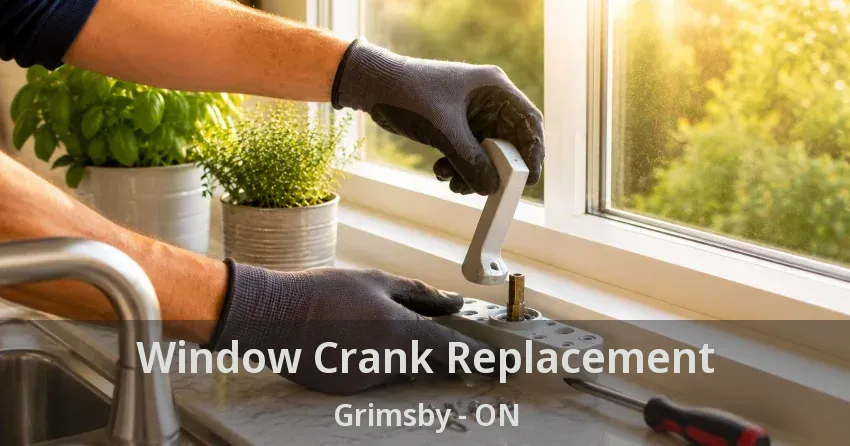 Window Crank Replacement Grimsby - ON