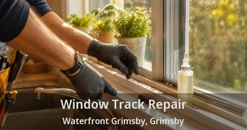 Window Track Repair Waterfront Grimsby, Grimsby - ON